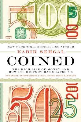 Geprägt: Das reiche Leben des Geldes und wie seine Geschichte uns geformt hat - Coined: The Rich Life of Money and How Its History Has Shaped Us