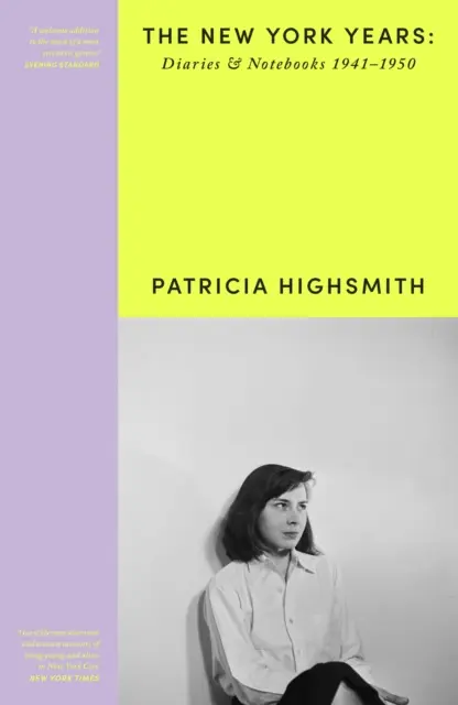 Patricia Highsmith: Ihre Tage- und Notizbücher - Die New Yorker Jahre, 19411950 - Patricia Highsmith: Her Diaries and Notebooks - The New York Years, 19411950