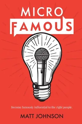 MicroFamous: Berühmt und einflussreich für die richtigen Leute werden - MicroFamous: Become Famously Influential to the Right People