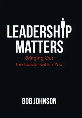 Führung ist wichtig: Die Führungskraft in dir zum Vorschein bringen - Leadership Matters: Bringing out the Leader Within You