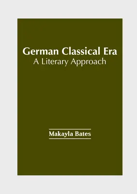 Deutsche Klassik: Eine literarische Annäherung - German Classical Era: A Literary Approach