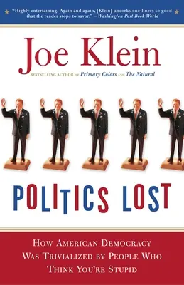 Verlorene Politik: Von RFK bis W: Wie Politiker weniger mutig geworden sind und sich mehr für den Machterhalt interessieren als für das, was richtig ist - Politics Lost: From RFK to W: How Politicians Have Become Less Courageous and More Interested in Keeping Power than in Doing What's R