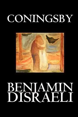 Coningsby von Benjamin Disraeli, Belletristik, Klassiker, Psychologie - Coningsby by Benjamin Disraeli, Fiction, Classics, Psychological