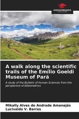 Ein Spaziergang auf den wissenschaftlichen Pfaden des Emlio Goeldi Museum of Par - A walk along the scientific trails of the Emlio Goeldi Museum of Par