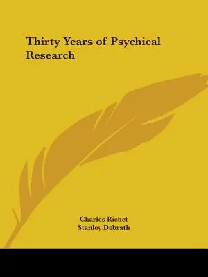 Dreißig Jahre psychologische Forschung - Thirty Years of Psychical Research