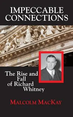 Tadellose Verbindungen: Aufstieg und Fall von Richard Whitney - Impeccable Connections: The Rise and Fall of Richard Whitney