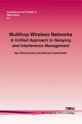 Drahtlose Multihop-Netzwerke: Ein einheitlicher Ansatz für Relaying und Interferenzmanagement - Multihop Wireless Networks: A Unified Approach to Relaying and Interference Management