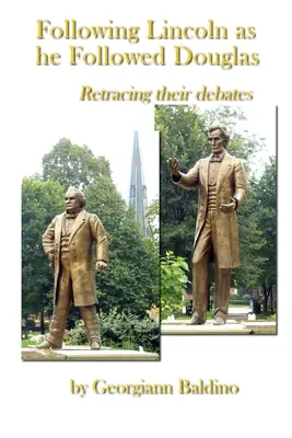 Lincoln folgen, wie er Douglas folgte - Following Lincoln as He Followed Douglas