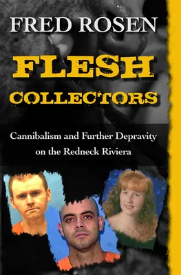 Fleischsammler: Kannibalismus und weitere Verderbtheit an der Riviera der Hinterwäldler - Flesh Collectors: Cannibalism and Further Depravity on the Redneck Riviera