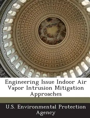 Engineering Issue Indoor Air Vapor Intrusion Mitigation Approaches