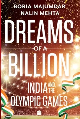 Träume von einer Milliarde: Indien und die Geschichte der Olympischen Spiele - Dreams of a Billion: India and the Olympics Story