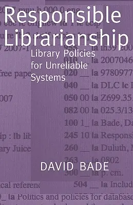 Verantwortungsvolles Bibliothekswesen: Bibliotheksrichtlinien für unzuverlässige Systeme - Responsible Librarianship: Library Policies for Unreliable Systems