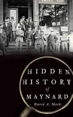 Verborgene Geschichte von Maynard - Hidden History of Maynard