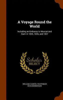 Eine Reise um die Welt: Mit einer Gesandtschaft nach Muscat und Siam in den Jahren 1835, 1836 und 1837 - A Voyage Round the World: Including an Embassy to Muscat and Siam in 1835, 1836, and 1837