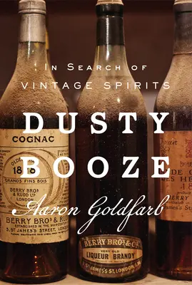 Dusty Booze: Auf der Suche nach alten Spirituosen - Dusty Booze: In Search of Vintage Spirits