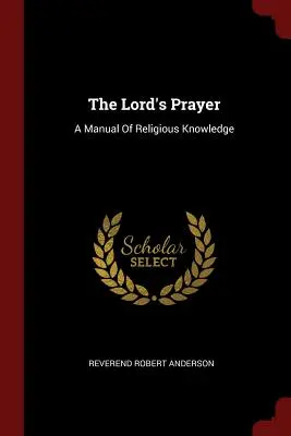 Das Vaterunser: Ein Handbuch des religiösen Wissens - The Lord's Prayer: A Manual Of Religious Knowledge