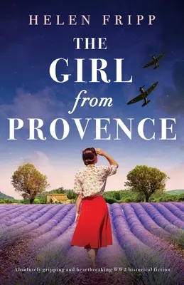 Das Mädchen aus der Provence: Absolut fesselnder und herzzerreißender historischer Roman über den Zweiten Weltkrieg - The Girl from Provence: Absolutely gripping and heartbreaking WW2 historical fiction