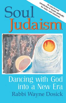 Seelen-Judentum: Mit Gott tanzen in einer neuen Ära - Soul Judaism: Dancing with God in a New Era