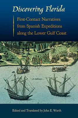 Die Entdeckung Floridas: Erstkontakt-Erzählungen spanischer Expeditionen entlang der unteren Golfküste - Discovering Florida: First-Contact Narratives from Spanish Expeditions along the Lower Gulf Coast