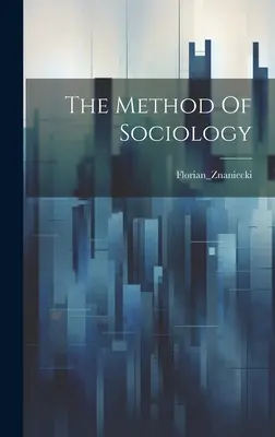 Die Methode der Soziologie - The Method Of Sociology