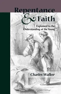 Reue und Glaube, erklärt zum Verständnis der Jugend - Reptentance and Faith Explained to the Understanding of the Young