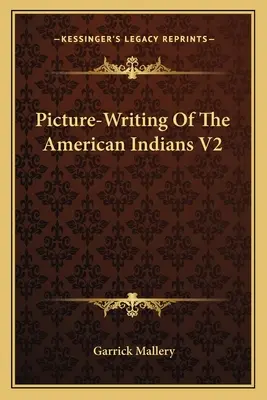 Bild-Schrift der amerikanischen Indianer V2 - Picture-Writing Of The American Indians V2