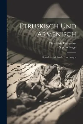 Etruskisch und Armenisch: Sprachvergleichende Forschungen - Etruskisch Und Armenisch: Sprachvergleichende Forschungen