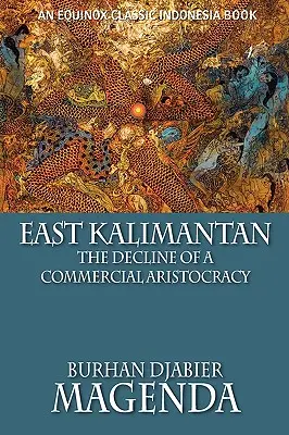 Ost-Kalimantan: Der Niedergang einer Handelsaristokratie - East Kalimantan: The Decline of a Commercial Aristocracy