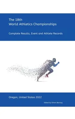 18. Leichtathletik-Weltmeisterschaften - Oregon 2022: Vollständige Ergebnisse, Wettkampfrekorde und Athletenrekorde - 18th World Athletics Championships - Oregon 2022: Complete Results, Event & Athlete Records