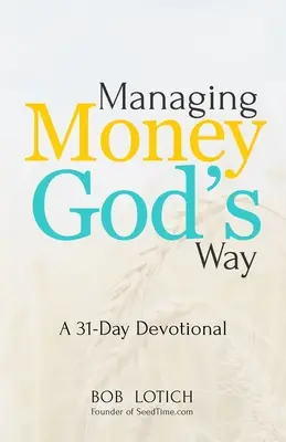 Geld verwalten auf Gottes Art: Eine 31-tägige Andacht - Managing Money God's Way: A 31-Day Devotional