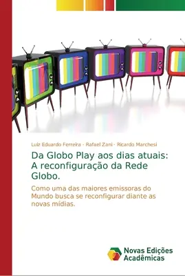 Da Globo Play aos dias atuais: A reconfigurao da Rede Globo.