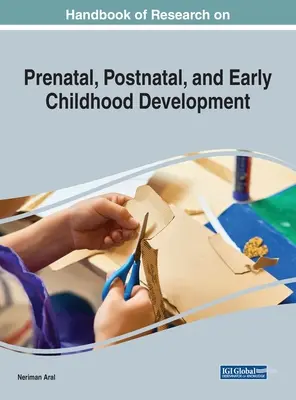 Handbuch der Forschung zur pränatalen, postnatalen und frühkindlichen Entwicklung - Handbook of Research on Prenatal, Postnatal, and Early Childhood Development