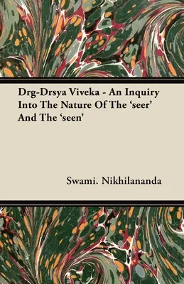 Drg-Drsya Viveka - Eine Untersuchung über die Natur des „Sehers“ und des „Gesehenen - Drg-Drsya Viveka - An Inquiry Into The Nature Of The 'seer' And The 'seen'