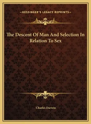 Die Abstammung des Menschen und die geschlechtsspezifische Auslese - The Descent Of Man And Selection In Relation To Sex