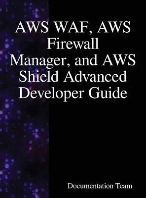 AWS WAF, AWS Firewall Manager und AWS Shield Advanced Entwicklerhandbuch - AWS WAF, AWS Firewall Manager, and AWS Shield Advanced Developer Guide