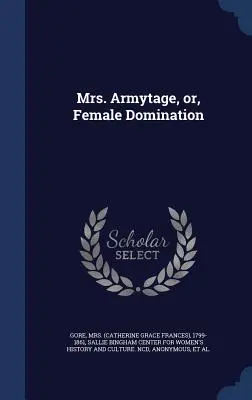 Mrs. Armytage, oder: Weibliche Herrschaft - Mrs. Armytage, or, Female Domination