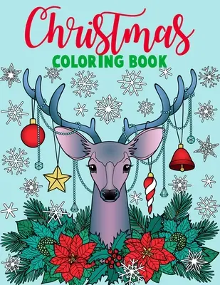 Weihnachts-Malbuch: Fröhliches Weihnachts-Malbuch mit lustigen, einfachen und entspannenden Motiven für Erwachsene mit wunderschönen Winterblumen, Fest - Christmas coloring book.: Merry Christmas Coloring Book with Fun, Easy, and Relaxing Designs for Adults Featuring Beautiful Winter Florals, Fest