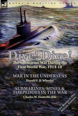 Tauchen! Der U-Boot-Krieg während des Ersten Weltkriegs, 1914-18 - Dive! Dive!-The Submarine War During the First World War, 1914-18