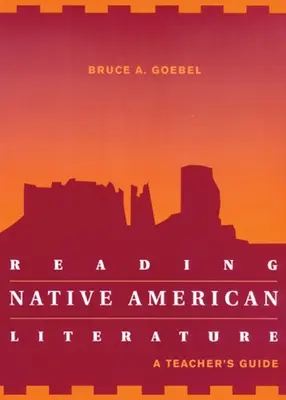 Lesen von Literatur der amerikanischen Ureinwohner: Ein Leitfaden für Lehrer - Reading Native American Literature: A Teacher's Guide
