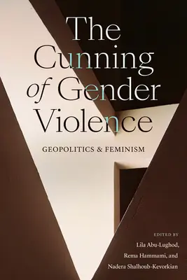 Die List der geschlechtlichen Gewalt: Geopolitik und Feminismus - The Cunning of Gender Violence: Geopolitics and Feminism