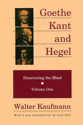 Goethe, Kant und Hegel: Die Entdeckung des Geistes - Goethe, Kant, and Hegel: Discovering the Mind