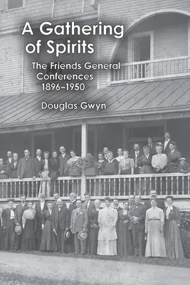 Eine Versammlung der Geister: Die Generalkonferenzen der Freunde 1896-1950 - A Gathering of Spirits: The Friends General Conferences 1896-1950