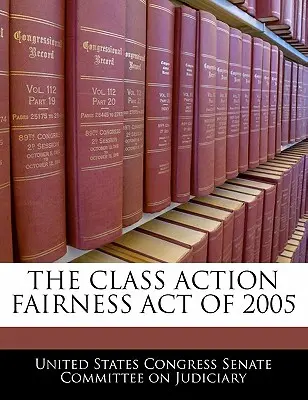 Der Class Action Fairness Act von 2005 - The Class Action Fairness Act of 2005