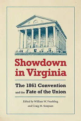 Showdown in Virginia: Der Konvent von 1861 und das Schicksal der Union - Showdown in Virginia: The 1861 Convention and the Fate of the Union