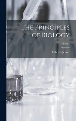 Die Prinzipien der Biologie; Band I - The Principles of Biology; Volume I