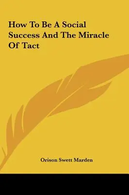 Wie man sozialen Erfolg hat und das Wunder des Taktes - How To Be A Social Success And The Miracle Of Tact