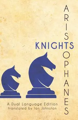 Aristophanes' Ritter: Eine zweisprachige Ausgabe - Aristophanes' Knights: A Dual Language Edition