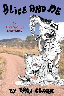 Alice und ich: Eine Alice-Springs-Erfahrung - Alice and Me: An Alice Springs Experience