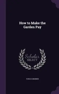 Wie sich der Garten bezahlt macht - How to Make the Garden Pay