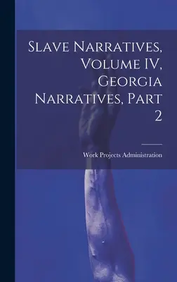 Sklavenerzählungen, Band IV, Erzählungen aus Georgia, Teil 2 - Slave Narratives, Volume IV, Georgia Narratives, Part 2